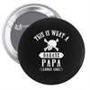 This Is What A Bad Ass Papa Looks Like Pin-back button