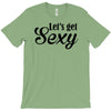 lets get sexy T-Shirt