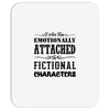 i am too emotionally attached to fictional characters Mousepad