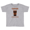 coffee is always a good idea Toddler T-shirt