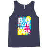 big hair dont care Tank Top