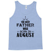 The Best Father Was Born In August Tank Top