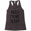 need more sleep Racerback Tank
