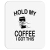 Hold my coffee Mousepad
