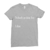 nobody Ladies Fitted T-Shirt