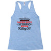 i never dreamed i'd grow up to be a super cute scorpio but here i am k Racerback Tank