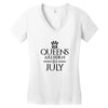 QUEENS ARE BORN IN JULY Women's V-Neck T-Shirt