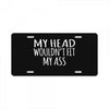 fit my ass License Plate