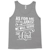 As For Me And My House We Will Serve The Lord Tank Top