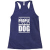 More People I Meet More I Love My Dog Racerback Tank