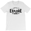 Explore More T-Shirt