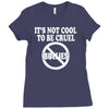 it's not cool to be cruel no bullies Ladies Fitted T-Shirt