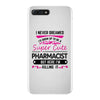 I Never Dreamed I d Grow Up To Be A Super Cute Pharmacist But Here Im iPhone 7 Plus Case