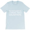 i have two daughters. T-Shirt
