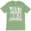 Just One More Bike I Promise T-Shirt