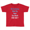 oh i'm sorry was my sass too much Toddler T-shirt