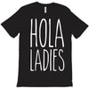 hola ladies   cool hip funny T-Shirt
