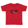 IF YOU CANT CHANGE Toddler T-shirt
