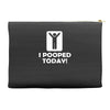 i pooped today Accessory Pouches