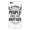 My Favorite People Call Me Brother iPhone 6 Plus/6s Plus Case