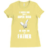 i asked god for a super hero he sent me my father Ladies Fitted T-Shirt