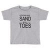 id rather have sand in my toes Toddler T-shirt