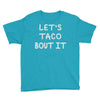 lets taco bout it Youth Tee