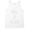 now or never Tank Top
