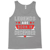 Legends Are Born In December Tank Top