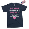 I'm Your Mother's Day Gift Dad Says You're Welcome Baby Girl Exclusive T-shirt