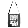 Grab Some Salt And Limes Cuz It's Tequila Time Adjustable Strap Totes