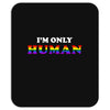 I'm Only Human Mousepad