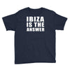 ibiza is the answer Youth Tee
