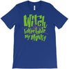 witch better have my money T-Shirt