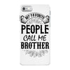 My Favorite People Call Me Brother iPhone 7 Case