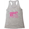 crazy exgirl friend Racerback Tank