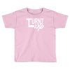 turnt up Toddler T-shirt