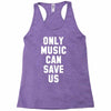 only music can save us Racerback Tank