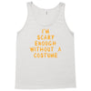 i'm scary enough Tank Top