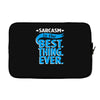 sarcasm is the best thing Laptop sleeve