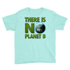 there is no planet  b earth day Youth Tee