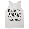because i'm name that's why! Tank Top
