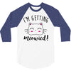 i'm getting meowied 3/4 Sleeve Shirt