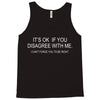 disagree with me Tank Top