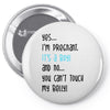 Yes...I'm Pregnant.It's a Boy! And No...You Can't Touch My Belly! Pin-back button