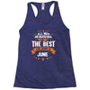 All Men Created Equal But The Best Born In June Racerback Tank