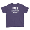 pals not food Youth Tee