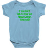 cat shirt if you don't talk to your cat about cat nip who will funny t Baby Onesie