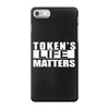tokens life matters iPhone 7 Case