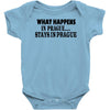 what happens in prague stays in prague Baby Onesie